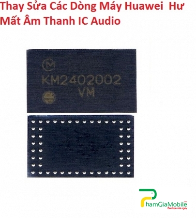 Thay Thế Sửa Chữa Huawei Ascend G610 Hư Mất ÂmT hanh IC Audio 